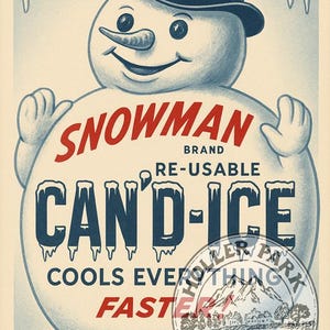 Puede incluir: Anuncio de estilo vintage con un muñeco de nieve sonriente con un sombrero de copa negro. El texto dice "Snowman Brand Can'd-Ice" con el lema "Cools Everything Faster". También hay un sello circular con una escena de montaña.