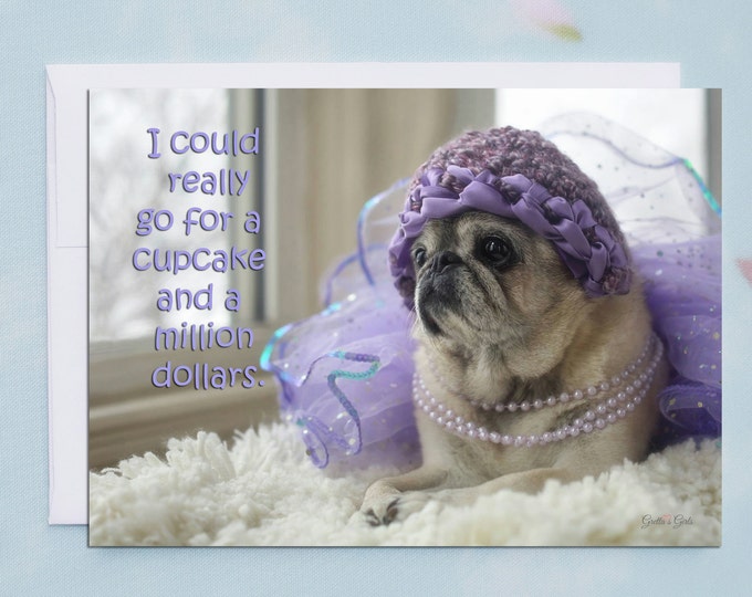 Funny Friendship Card - A Cupcake and A Million Dollars - Funny Cards for Friends by Grettas Girls and Pugs and Kisses