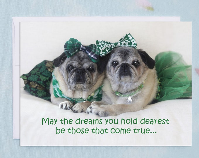 May the Dreams You Hold Dearest - St. Partick's Day Pug Card by Pugs and Kisses