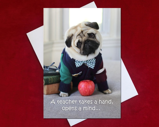 Teacher Card - A Teacher Takes a Hand - 5x7 Pug card - Pugs and Kisses