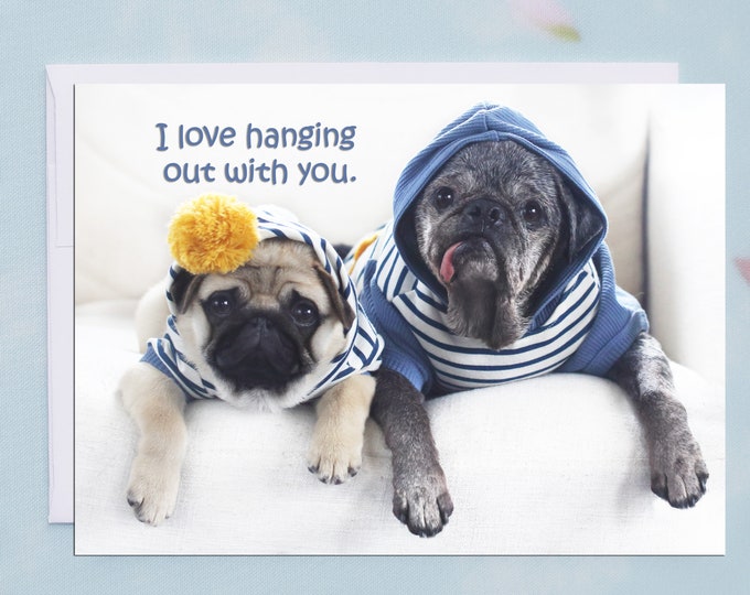 Father's Day Card - I Love Hanging Out With You - 5x7 -Pug and Kisses Card