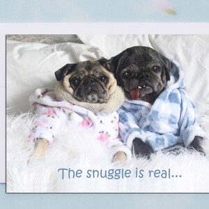 Funny Anniversary Card - Pug Card - De Snuggle Is Real - 5x7