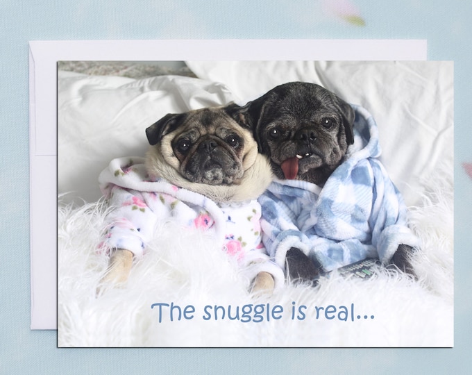 Funny Anniversary Card - Pug Card - The Snuggle Is Real - 5x7