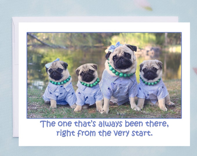 Mother's Day Card - The One That's Always Been There - 5x7 Pug Card Pugs and Kisses