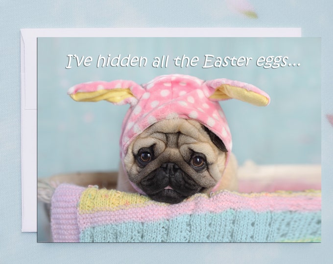 Easter - I've Hidden All The Easter Eggs - 5x7 Pug Easter Card by Pugs and Kisses