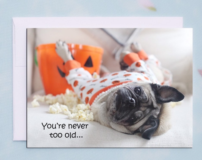 Funny Halloween Card - You're Never Too Old - 5x7