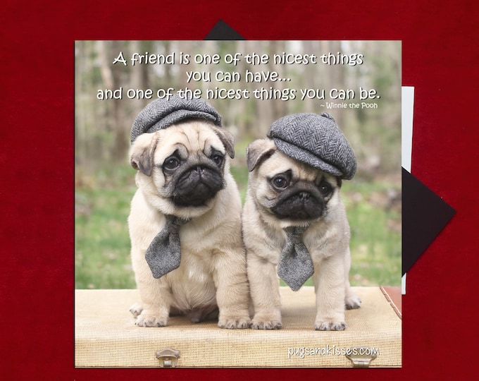 Pug Magnet - A Friend Is One of the Nicest Things - 5x5  Pug magnet - by Pugs and Kisses