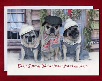 CHRISTMAS Card - Dear Santa, We've Been Good All Year - Pug Christmas Card - 5x7