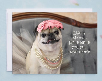 Funny Birthday Cards, Smile While You Still Have Teeth, Funny Pug Birthday Card by Pugs and Kisses