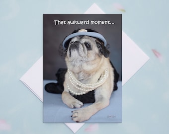 5x7 BIRTHDAY CARD That Awkward Moment... Pug Birthday Card by Pugs and Kisses