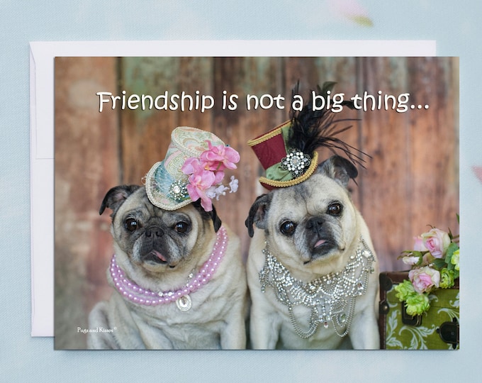 Funny Friendship Cards - Pug Dog - Friendship Cards - 5x7