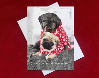 Birthday Card - It's Not What We Have in Life - 5x7 - Pug Birthday Cards - by Pugs and Kisses