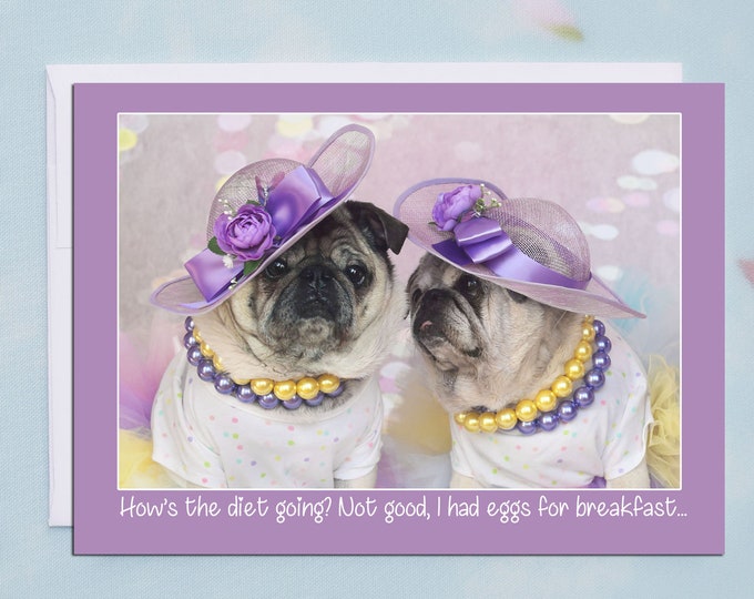 Easter How's the Diet Going - 5x7 Pug Easter Card by Pugs and Kisses