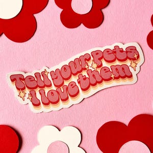 Retro Pop Vinyl Sticker - Tell your pets I love them