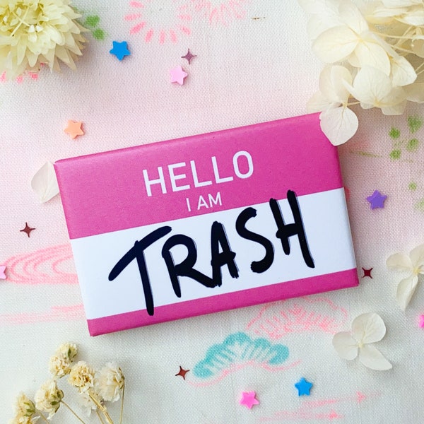 Hello I am trash Button Badge