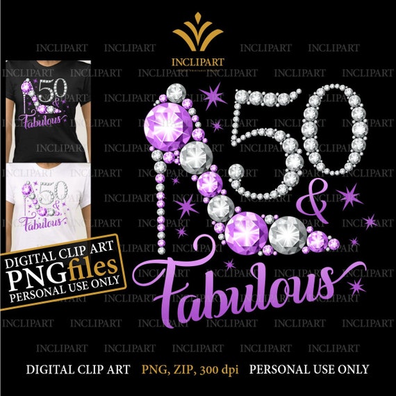 50 &amp; Fabulous. 50th Birthday Digital Clipart PNG Format. | Etsy
