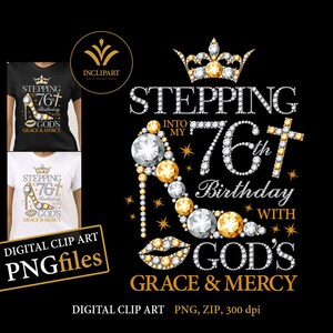 May include: Digital clip art design featuring the text "Stepping into my 76th Birthday with God's Grace & Mercy." The design includes a high-heeled shoe, crown, and cross, all embellished with sparkling gems. The design is available as PNG files.