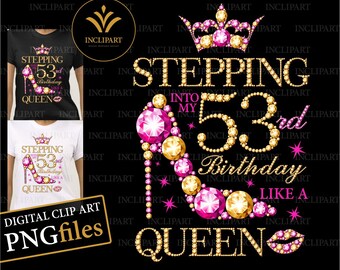 Stepping into my 53rd Birthday like a Queen digital clipart PNG file format, pink and gold. Birthday party ladies, high heel clip art.