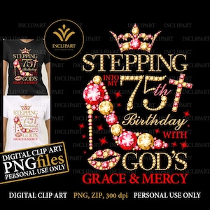 Peut inclure: Un design d'art numérique représentant une chaussure à talon rouge avec des strass dorés et rouges. La chaussure est décorée d'une couronne et d'une croix. Le texte "Stepping into my 75th Birthday with God's Grace & Mercy" est écrit en strass dorés et rouges. Le design est entouré d'un fond noir.