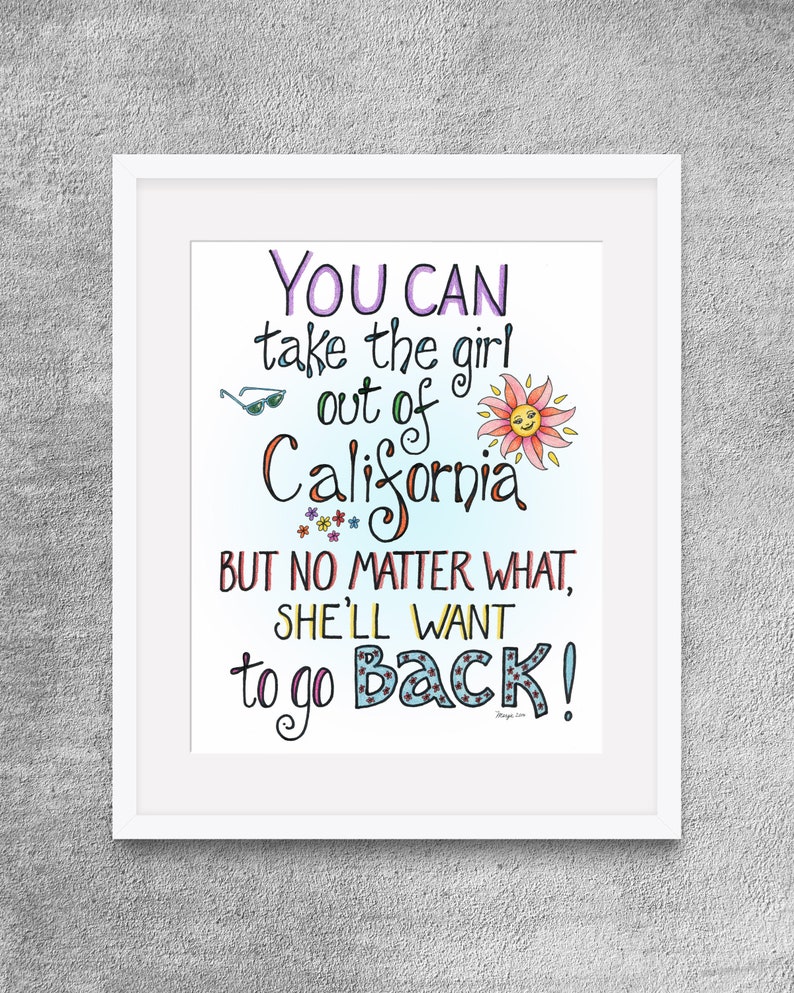 California Girl Quote You can take the girl out of California.... California Girl saying