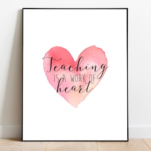 Unterricht ist eine Herzensarbeit, Lehrertag, druckbares Geschenk für Lehreranerkennungstag, ersten Schultag, Schulanfang Wandkunst