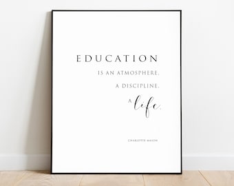 Education is an atmosphere a discipline a life, Inspirational Print, Motivational Wall Art, Children Wall Art, Charlotte Mason, School Room