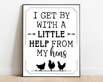 I Get By with a Little Help from my Hens Printable, Home Decor, Printable Art, Farmhouse Wall Art, Farm House, Chicken Sign Funny Farm House