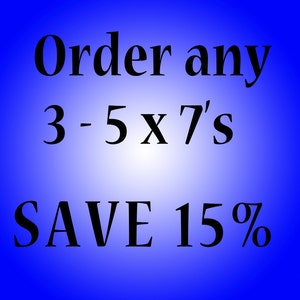 Choose any 3 - 5 X 7 prints from my shop and receive a 15% discount when you order them with this listing