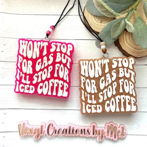 Won’t stop for gas but I’ll stop for iced coffee car freshie, car air freshener, freshie, aroma bead car freshie, funny car freshie