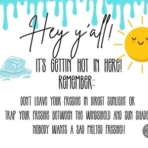 May include: A reminder to keep your cold drinks out of the sun. The text reads "Hey y'all! It's gettin hot in here! Remember: Don't leave your freshie in direct sunlight or trap your freshie between the windshield and sun shade. Nobody wants a sad melted freshie!"
