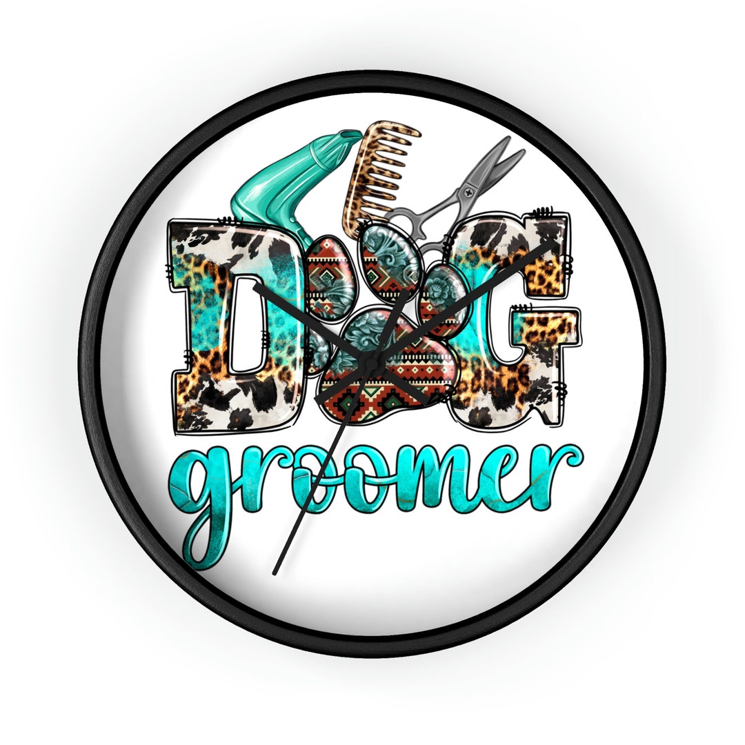 Dog Groomer Wall Clock, Grooming Time Clock, Dog Groomer Gift, Mothers