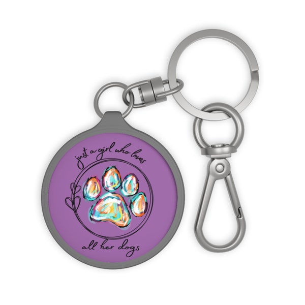 Just a Girl Who Loves all Her Dogs Keyring Tag, Gift for Dog Girl, Key ring for Any Dog Person