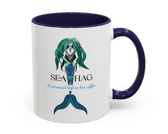 Sea Hag: A Mermaid Before Her Coffee Accent Coffee Mug (11, 15oz) -  2-Sided Design - Ocean Life - Beach Mug - Mermaid Gift Idea
