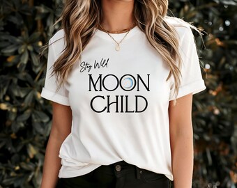 Stay Wild Moon Child T-Shirt - Unisex Jersey Short Sleeve Tee - Free Spirit - Boho Lifestyle
