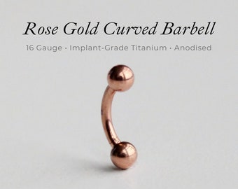 ROSE GOLD • 16g Plain Curved Barbell | ASTM F136 Titanium | 6mm/8mm/10mm | Internally Threaded | Hypoallergenic & Tarnish Free | Qty:1