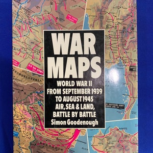 War Maps - WW 2 - HC Book - Jacket - Simon Goodenough - From Sep. 1939 - August 1945