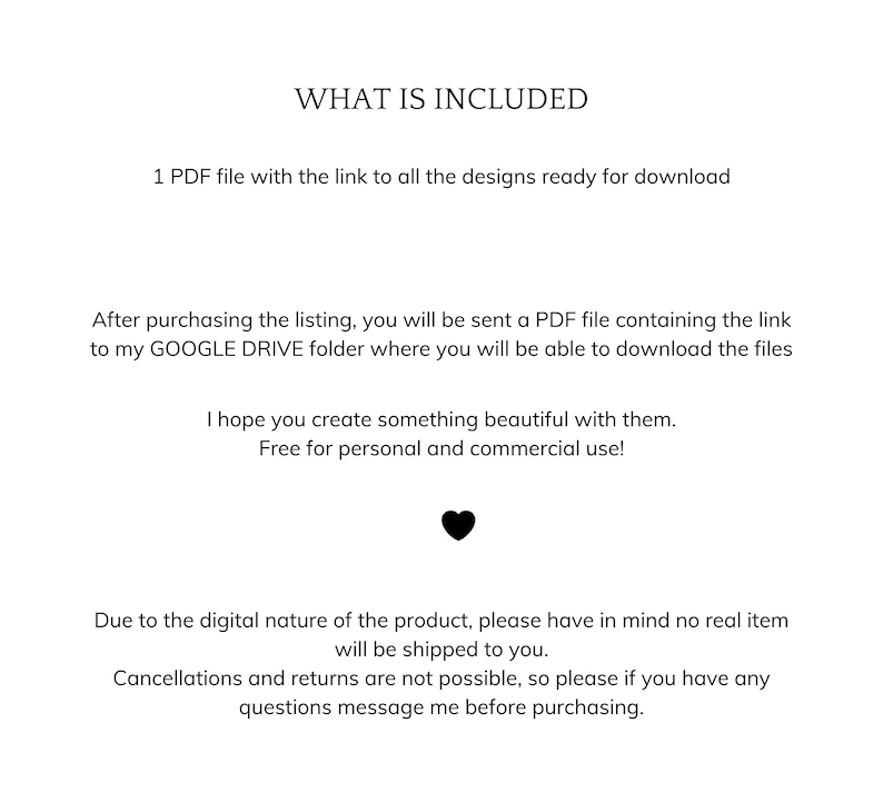 May include: White background with black text that reads "WHAT IS INCLUDED" followed by details about a digital download. The text describes a PDF file with a link to designs, and usage terms. A black heart graphic is also present.