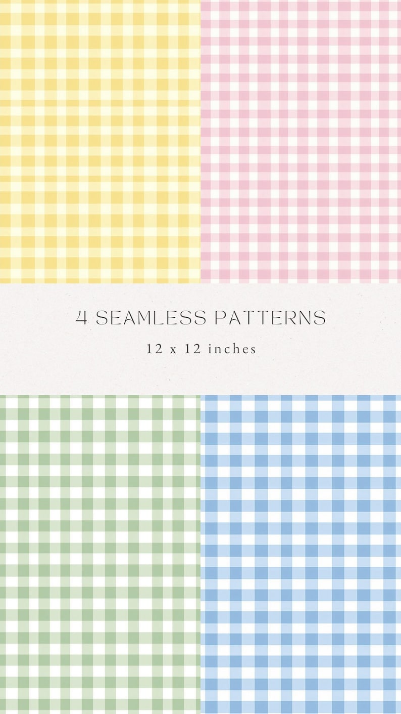 May include: Four seamless patterns in a gingham style. The patterns are yellow and white, pink and white, green and white, and blue and white. Each pattern is 12 x 12 inches.