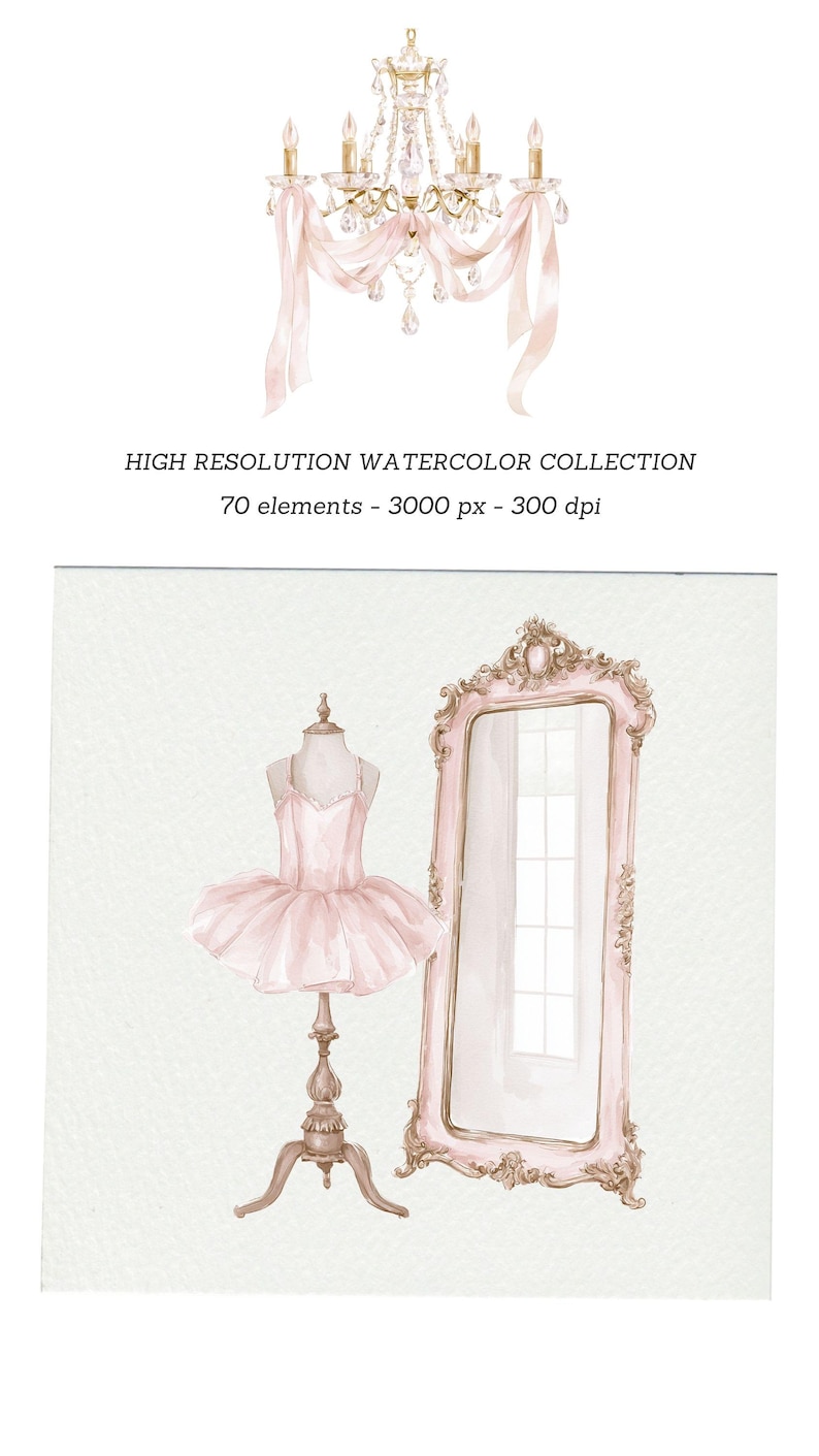 May include: Watercolor illustration featuring a pink ballet tutu on a dress form, a decorative mirror, and a crystal chandelier with pink ribbons. The text reads "HIGH RESOLUTION WATERCOLOR COLLECTION 70 elements - 3000 px - 300 dpi."
