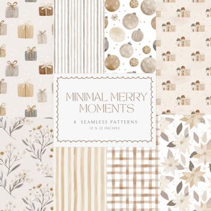 May include: A collection of eight seamless patterns in neutral tones. The patterns include gift boxes, stripes, Christmas ornaments, houses, floral designs, and a plaid pattern. The text "MINIMAL MERRY MOMENTS" is displayed, along with the dimensions 12 x 12 inches.