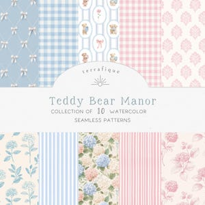 May include: A collection of 10 watercolor seamless patterns titled Teddy Bear Manor by terrafique. The designs feature blue and pink gingham, stripes, white bows on blue, floral hydrangea prints, and oval frames with teddy bears and flowers.