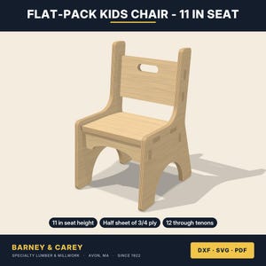 May include: A light-colored wooden flat-pack kids chair with an 11-inch seat height. The chair features a backrest with a handle cutout and 12 through tenons. Text on the image includes: FLAT-PACK KIDS CHAIR - 11 IN SEAT, 11 in seat height, Half sheet of 3/4 ply, 12 through tenons, BARNEY & CAREY, SPECIALTY LUMBER & MILLWORK, AVON, MA, SINCE 1922, DXF, SVG, PDF.