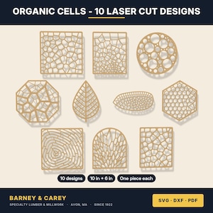 May include: Ten tan laser-cut designs featuring organic cell patterns in various shapes including squares, circles, hexagons, and a leaf. The text reads ORGANIC CELLS - 10 LASER CUT DESIGNS, 10 designs, 10 in + 6 in, One piece each, BARNEY & CAREY, SVG - DXF - PDF.