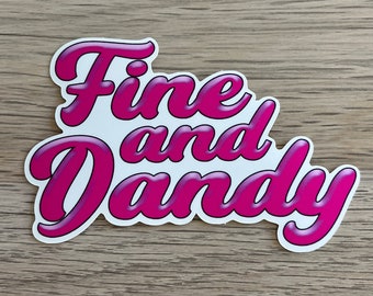 Fine and Dandy Custom Vinyl Sticker