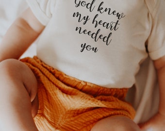 God Knew My Heart Needed You Onesie and Toddler Tee