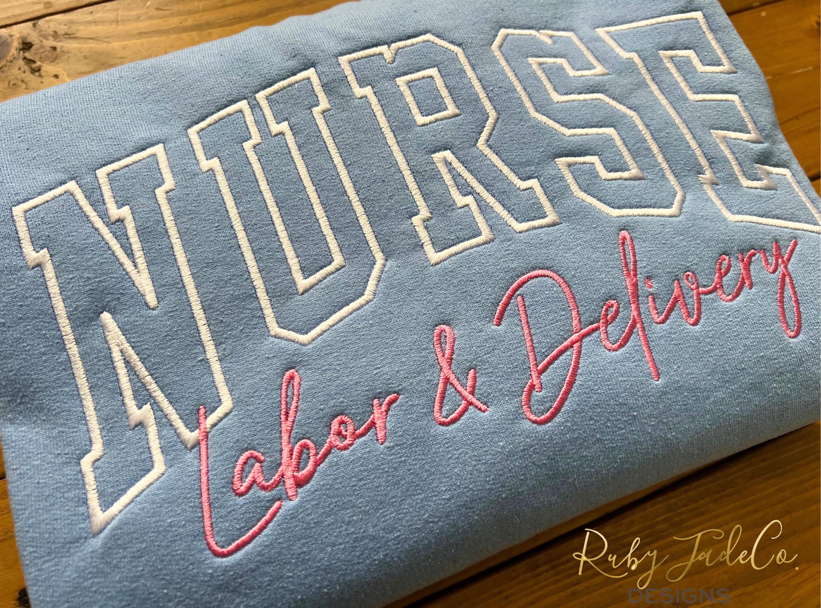 Labor & Delivery NURSE | All Embroidered | NICU | Obstetrics | Maternity | Crewneck | Sweatshirt | Pullover | Medical gifts | Healthcare