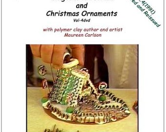 A Vol-4dvd - How to make Gingerbread House and Christmas Ornaments with Polymer Clay by Maureen Carlson and Wee Folk Creations