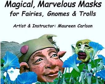 Online Video- masks - How to video to make Masks for Fairies, Gnomes and Trolls in Polymer Clay by Maureen Carlson and Wee Folk Creations