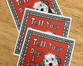 Tell Your Dogs I Said Hi Dog Art Sticker Best Seller