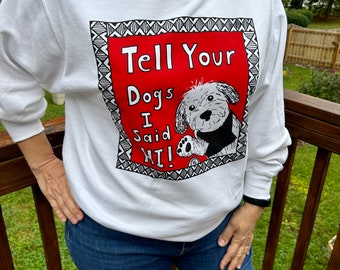 Tell Your Dog I Said Hi! Unisex Classic Crew Neck Sweatshirt - Best Seller!